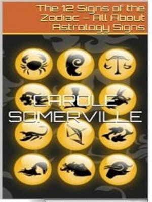 cover image of The 12 Signs of the Zodiac – All About Astrology Signs